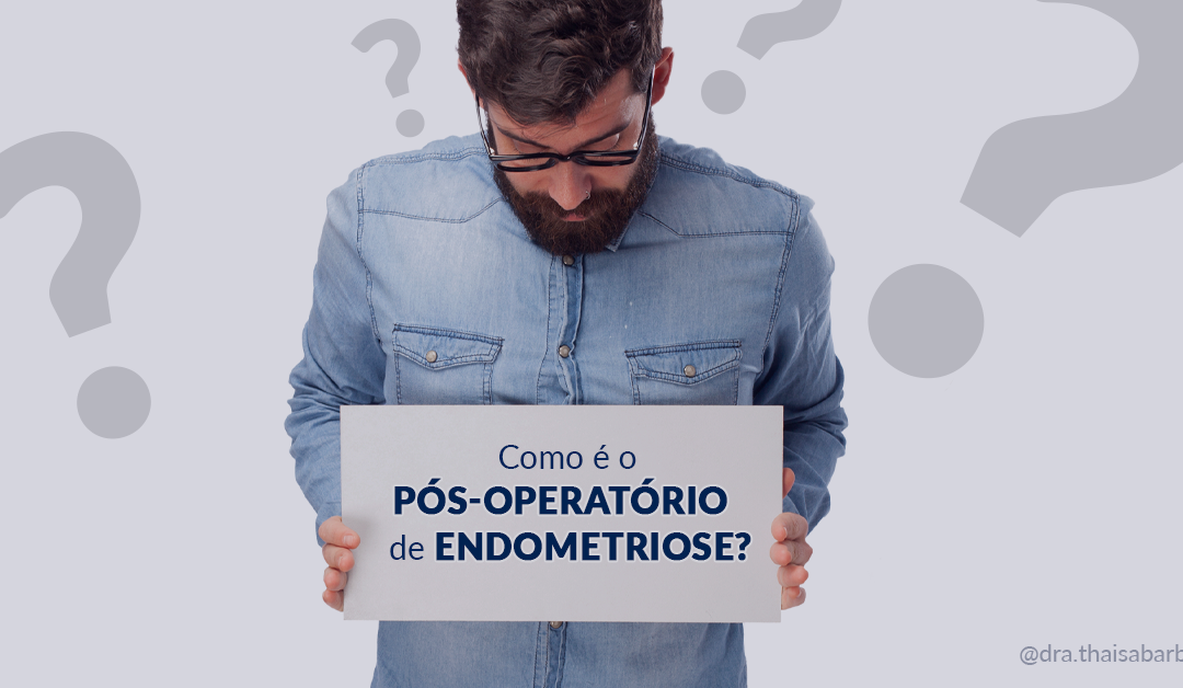 Como é o pós-operatório de endometriose?