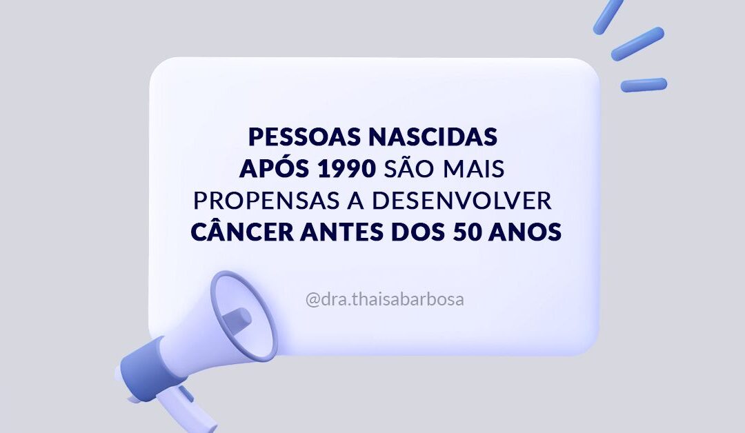 Pessoas nascidas após 1990 são mais propensas a desenvolver câncer antes dos 50 anos